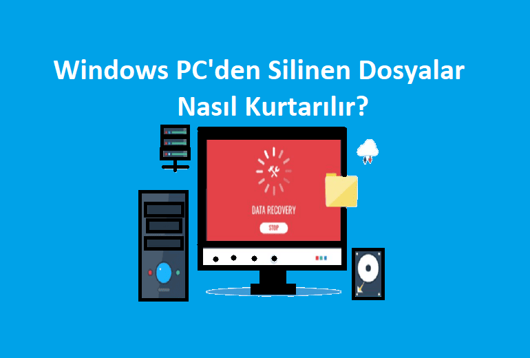 Windows PC'den Silinen Dosyalar Nasıl Kurtarılır